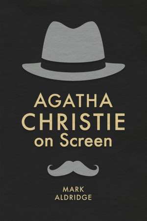 Agatha Christie on Screen de Mark Aldridge