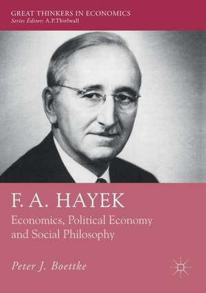 F. A. Hayek: Economics, Political Economy and Social Philosophy de Peter J. Boettke