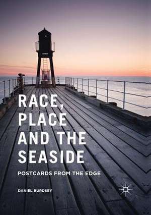 Race, Place and the Seaside: Postcards from the Edge de Daniel Burdsey