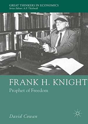 Frank H. Knight: Prophet of Freedom de David Cowan