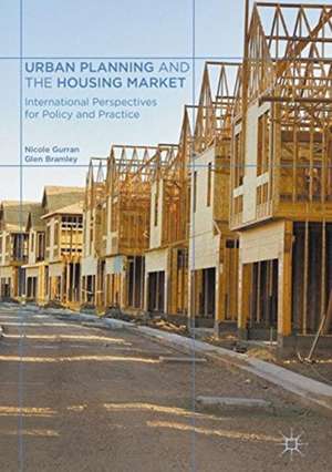 Urban Planning and the Housing Market: International Perspectives for Policy and Practice de Nicole Gurran