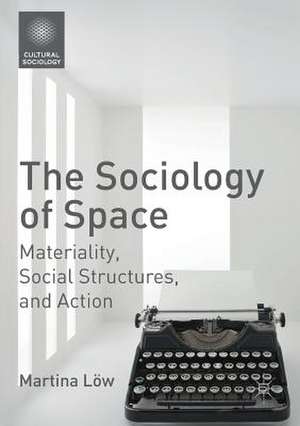 The Sociology of Space: Materiality, Social Structures, and Action de Martina Löw