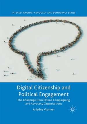 Digital Citizenship and Political Engagement: The Challenge from Online Campaigning and Advocacy Organisations de Ariadne Vromen