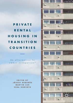 Private Rental Housing in Transition Countries: An Alternative to Owner Occupation? de József Hegedüs