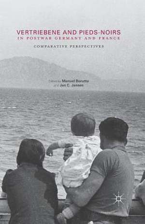 Vertriebene and Pieds-Noirs in Postwar Germany and France: Comparative Perspectives de Manuel Borutta