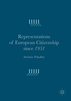 Representations of European Citizenship since 1951 de Stefanie Pukallus