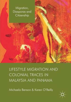 Lifestyle Migration and Colonial Traces in Malaysia and Panama de Michaela Benson