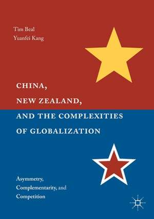 China, New Zealand, and the Complexities of Globalization: Asymmetry, Complementarity, and Competition de Tim Beal