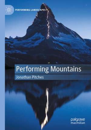 Performing Mountains de Jonathan Pitches