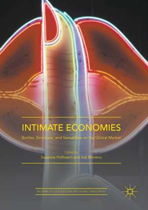 Intimate Economies: Bodies, Emotions, and Sexualities on the Global Market de Susanne Hofmann