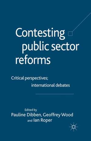 Contesting Public Sector Reforms: Critical Perspectives, International Debates de Geoffrey E. Wood