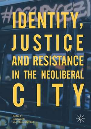 Identity, Justice and Resistance in the Neoliberal City de Gülçin Erdi