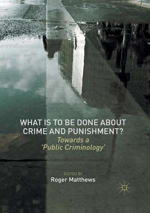 What is to Be Done About Crime and Punishment?: Towards a 'Public Criminology' de Roger Matthews