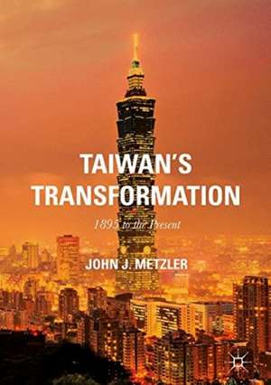 Taiwan's Transformation: 1895 to the Present de John J. Metzler