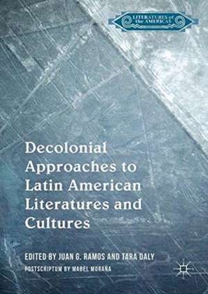 Decolonial Approaches to Latin American Literatures and Cultures de Juan G. Ramos