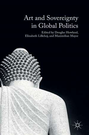 Art and Sovereignty in Global Politics de Douglas Howland