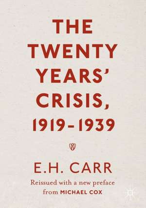 The Twenty Years' Crisis, 1919-1939: Reissued with a new preface from Michael Cox de Michael Cox