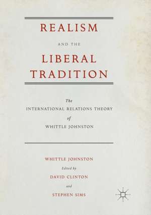 Realism and the Liberal Tradition: The International Relations Theory of Whittle Johnston de Whittle Johnston