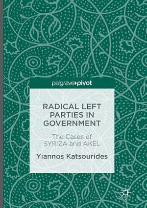 Radical Left Parties in Government: The Cases of SYRIZA and AKEL de Yiannos Katsourides