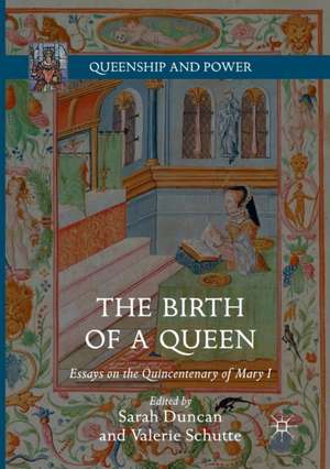 The Birth of a Queen: Essays on the Quincentenary of Mary I de Sarah Duncan