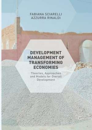 Development Management of Transforming Economies: Theories, Approaches and Models for Overall Development de Fabiana Sciarelli