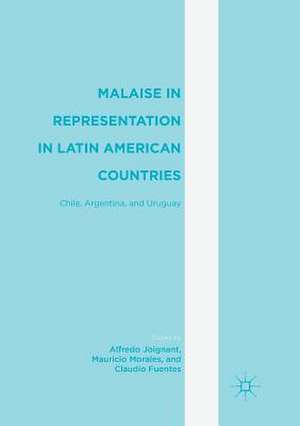 Malaise in Representation in Latin American Countries: Chile, Argentina, and Uruguay de Alfredo Joignant