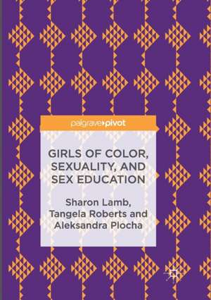 Girls of Color, Sexuality, and Sex Education de Sharon Lamb