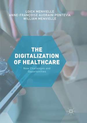 The Digitization of Healthcare: New Challenges and Opportunities de Loick Menvielle