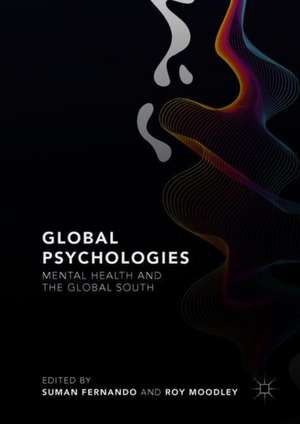 Global Psychologies: Mental Health and the Global South de Suman Fernando