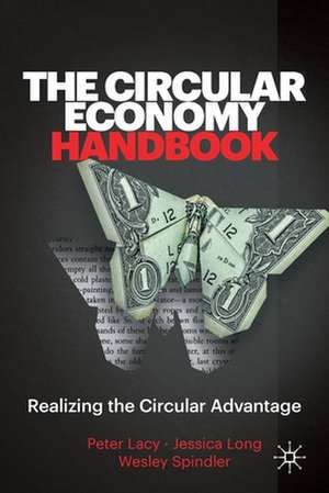 The Circular Economy Handbook: Realizing the Circular Advantage de Peter Lacy