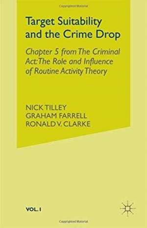 Target Suitability and the Crime Drop: Chapter 5 from The Criminal Act: The Role and Influence of Routine Activity Theory de N. Tilley