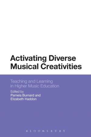 Activating Diverse Musical Creativities: Teaching and Learning in Higher Music Education de Dr Pamela Burnard