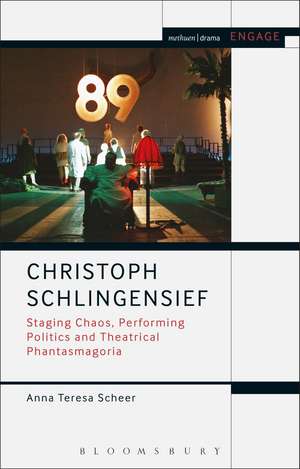 Christoph Schlingensief: Staging Chaos, Performing Politics and Theatrical Phantasmagoria de Anna Teresa Scheer