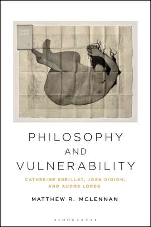 Philosophy and Vulnerability: Catherine Breillat, Joan Didion, and Audre Lorde de Dr. Matthew R. McLennan