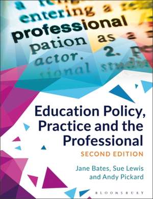 Education Policy, Practice and the Professional de Jane Bates