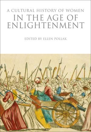 A Cultural History of Women in the Age of Enlightenment de Ellen Pollak