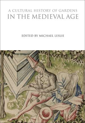 A Cultural History of Gardens in the Medieval Age de Michael Leslie