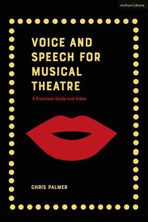 Voice and Speech for Musical Theatre: A Practical Guide de Chris Palmer