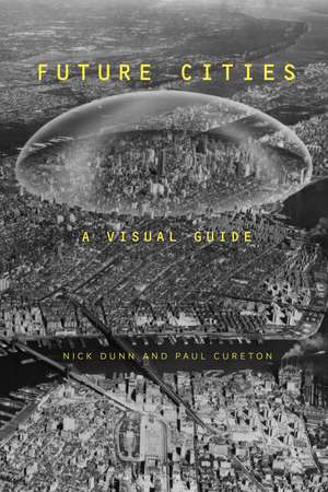 Future Cities: A Visual Guide de Nick Dunn