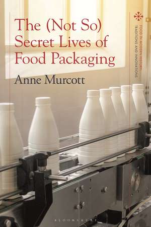 The (Not So) Secret Lives of Food Packaging de Anne Murcott