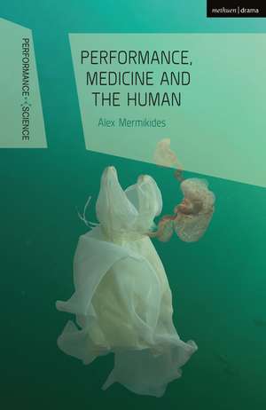 Performance, Medicine and the Human de Dr Alex Mermikides