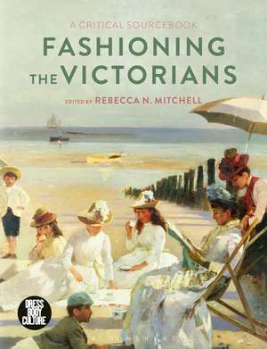 Fashioning the Victorians: A Critical Sourcebook de Professor Rebecca Mitchell