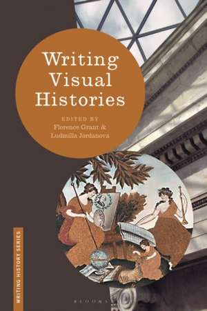 Writing Visual Histories de Dr. Florence Grant