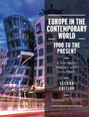 Europe in the Contemporary World: 1900 to the Present: A Narrative History with Documents de Professor Bonnie G. Smith