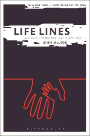 Life Lines: Writing Transcultural Adoption de John McLeod