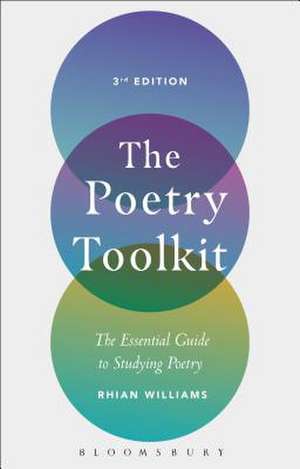 The Poetry Toolkit: The Essential Guide to Studying Poetry de Dr Rhian Williams