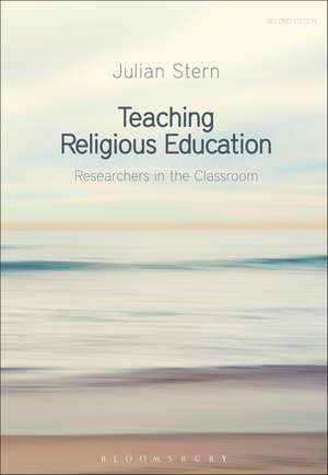 Teaching Religious Education: Researchers in the Classroom de Professor Julian Stern