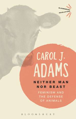 Neither Man nor Beast: Feminism and the Defense of Animals de Carol J. Adams