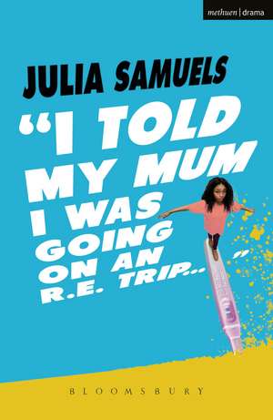 I Told My Mum I Was Going on an R.E. Trip ... de Julia Samuels