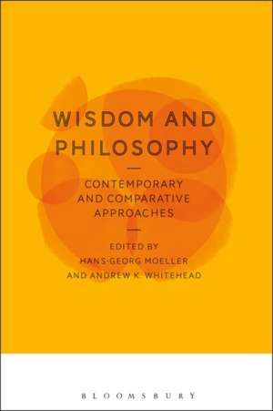 Wisdom and Philosophy: Contemporary and Comparative Approaches de Professor Hans-Georg Moeller